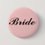 BRIDE 6 CM ROUND BADGE<br><div class="desc">Going to be a bride very soon ! Wear this button from Uneek Products,  designed specially for the Bride !</div>