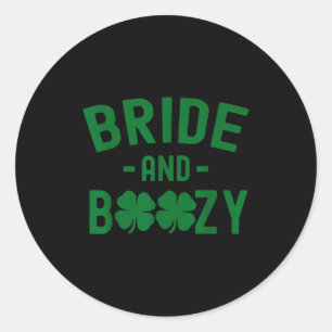 Bride And Boozy Irish St Patrick's Day Funny Shamr Classic Round Sticker