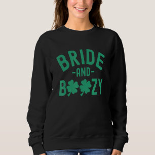 Bride And Boozy St Patrick's Day Bachelorette Part Sweatshirt