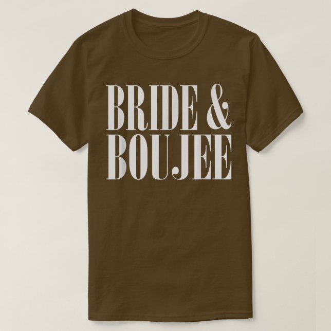 Bride And Boujee Bachelorette Party Wedding Funny  T-Shirt (Design Front)