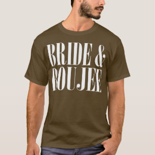 Bride And Boujee Bachelorette Party Wedding Funny T-Shirt