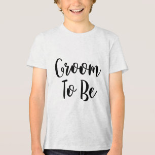 Bride And Groom To Be Shirts_ Groom To Be For Men  Tri-Blend Shirt