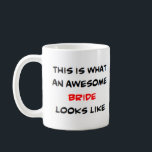 bride, awesome coffee mug<br><div class="desc">awesome bride</div>