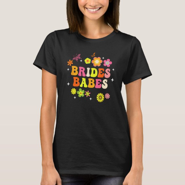 Bride Babes Bridesmaids Groovy Bachelorette Party  T-Shirt (Front)