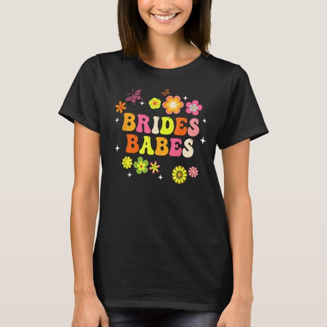 Bride Babes Bridesmaids Groovy Bachelorette Party  T-Shirt (Front)