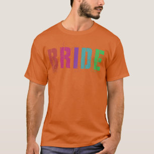 BRIDE Bridal Party Wedding Squad Bachelorette Show T-Shirt