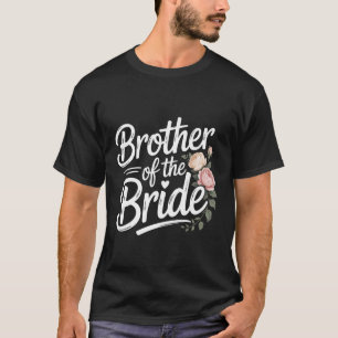Bride Brother of The Bride Wedding Marriage T-Shirt