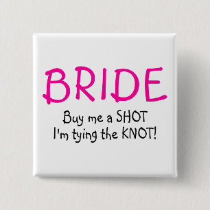 Bride (Buy Me A Shot Im Tying The Knot) 15 Cm Square Badge