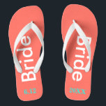Bride Coral Flip Flops<br><div class="desc">Bright coral background with Bride written in white text and date of wedding in turquoise blue. Pretty beach destination or honeymoon flip flops. Original designs by TamiraZDesigns.</div>