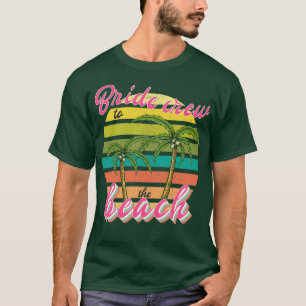Bride crew to the beach Bachelorette for beach par T-Shirt