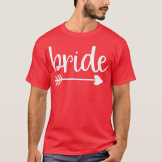 Bride Cute Arrow Funny Wedding Party And Bachelore T-Shirt