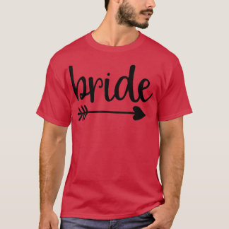 Bride Cute Arrow Funny Wedding Party And Bachelore T-Shirt