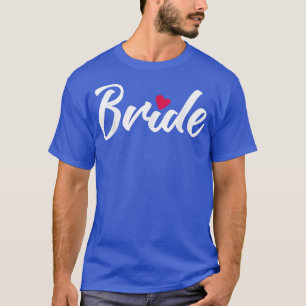 Bride Cute Heart Wedding Party And Bachelorette Pa T-Shirt