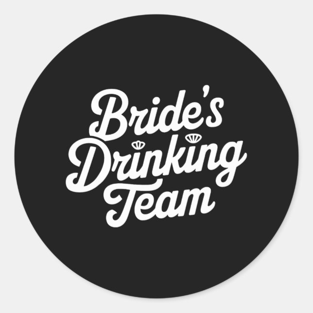 Bride Drinking Team Bachelorette Party Funny Weddi Classic Round Sticker (Front)