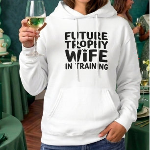 Bride Furture Trophy Wife Wedding Bachelorette Hoodie