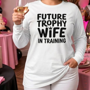 Bride Furture Trophy Wife Wedding Bachelorette T-Shirt
