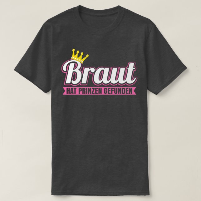 Bride has found prince  Bachelor party  T-Shirt (Design Front)