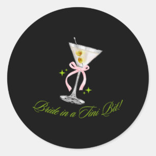 Bride In A Tini Bit Cute Bachelorette Martini Tail Classic Round Sticker