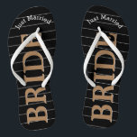 Bride Just Married Faux Gold on Black or Any Colou Flip Flops<br><div class="desc">Faux Gold White and Black Stripes Pattern - Change to Any Colour by clicking customise. Bride Just Married Gold on Black or Any Colour. You can change the colour of the black background Match any event or make them your favourite colour with gold combination! Can also change the Just Married...</div>
