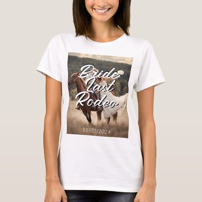 Bride last Rodeo T-Shirt (Front)
