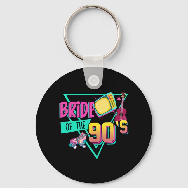 Bride Of The 90s Retro 90s Bride Bachelorette Part Key Ring (Front)