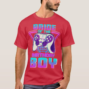 Bride of the Birthday Boy Funny Video Game Birthda T-Shirt