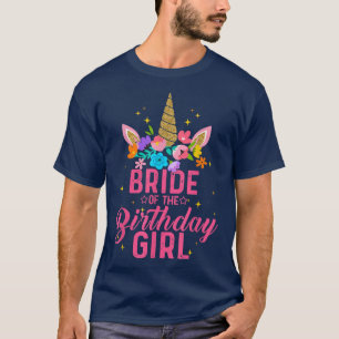 Bride Of The Birthday Girl Funny Unicorn Birthday  T-Shirt