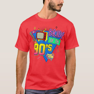 Bride On The 90's Theme Bridesmaids Bachelorette M T-Shirt