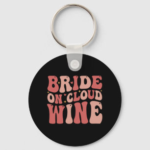 Bride On The Cloud Wine Drink Groovy Bachelorette  Key Ring