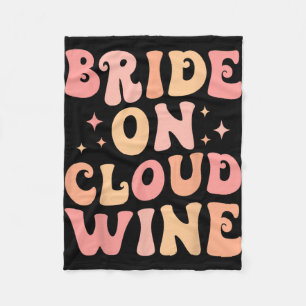 Bride On Wine Cloud Bach Crew Bachelorette Party Fleece Blanket