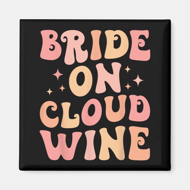 Bride On Wine Cloud Bach Crew Bachelorette Party  Magnet (Front)