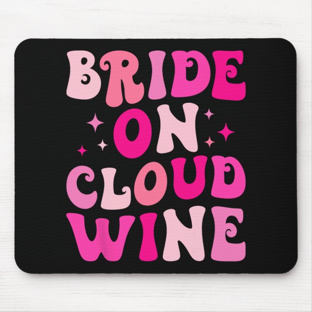 Bride On Wine Cloud Drinking Bachelorette Party Ma Mouse Mat (Front)