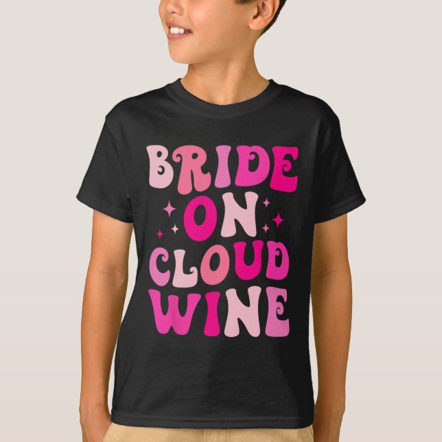 Bride On Wine Cloud Drinking Bachelorette Party Ma T-Shirt (Front)