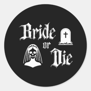 bride or die black and white gothic bachelorette classic round sticker