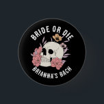 Bride or die black skull bachelorette favours 3 cm round badge<br><div class="desc">Bride or die bachelorette weekend favours personalised button customisable badge bridesmaids gifts bridal party favours,  button with gothic skeleton skull bridal party gifts bridesmaids gifts</div>