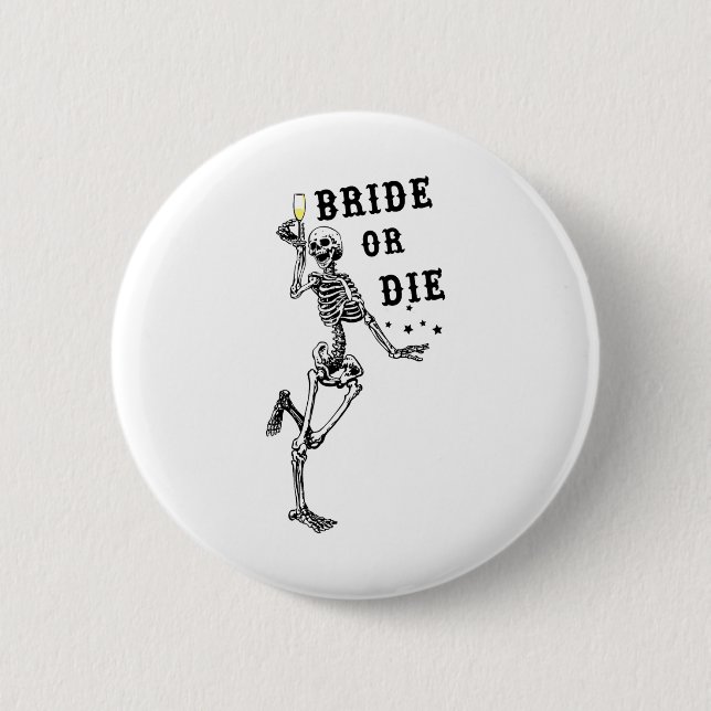 Bride Or Die Dancing Skeleton Gothic Bachelorette  6 Cm Round Badge (Front)