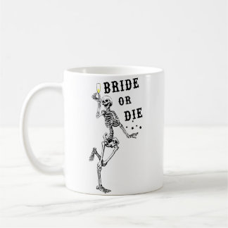 Bride Or Die Dancing Skeleton Gothic Bachelorette  Coffee Mug