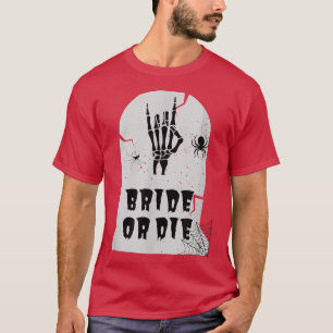 Bride Or Die Halloween Skeleton Hand T-Shirt