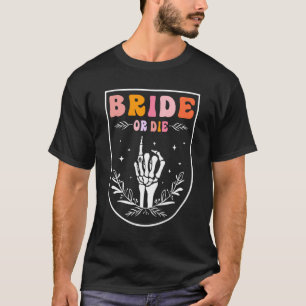 Bride Or Die Retro Groovy Halloween Bachelorette P T-Shirt