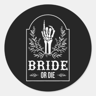 Bride Or Die Skeleton Hand Gothic Bachelorette Par Classic Round Sticker