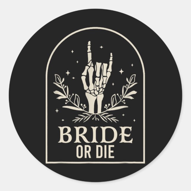 Bride Or Die Skeleton Hand Gothic Chelorette Party Classic Round Sticker (Front)