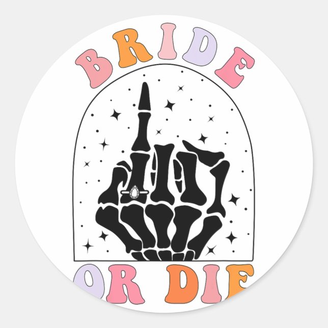 Bride Or Die Skeleton Hand Halloween Bachelorette  Classic Round Sticker (Front)
