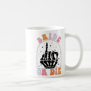 Bride Or Die Skeleton Hand Halloween Bachelorette Coffee Mug
