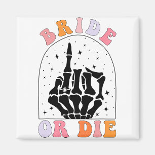 Bride Or Die Skeleton Hand Halloween Bachelorette Magnet