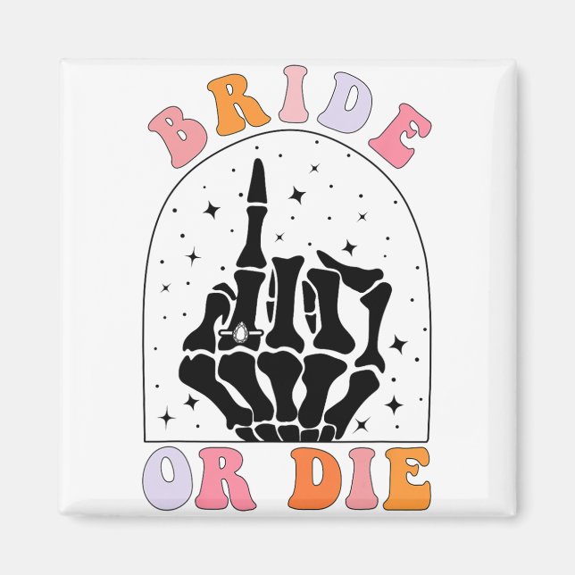 Bride Or Die Skeleton Hand Halloween Bachelorette  Magnet (Front)