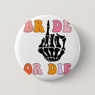 Bride Or Die Skeleton Ring Finger Retro Bacheloret 6 Cm Round Badge