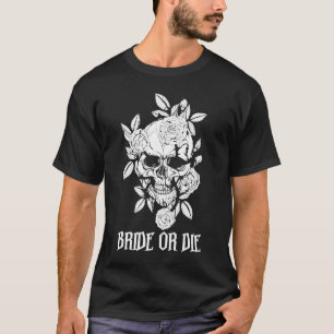 Bride Or Die Skull Halloween themed Bachelorette P T-Shirt