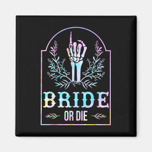 Bride Or Die Tie Dye Gothic Chelorette Matching  Magnet