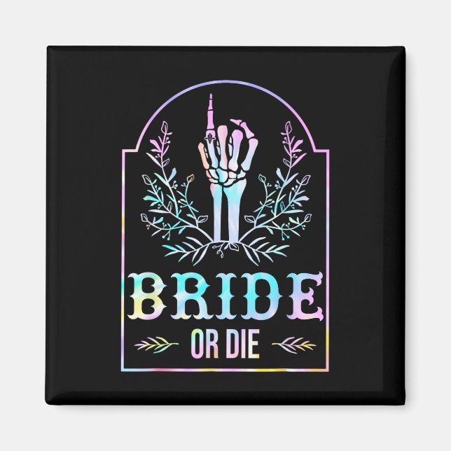 Bride Or Die Tie Dye Gothic Chelorette Matching  Magnet (Front)