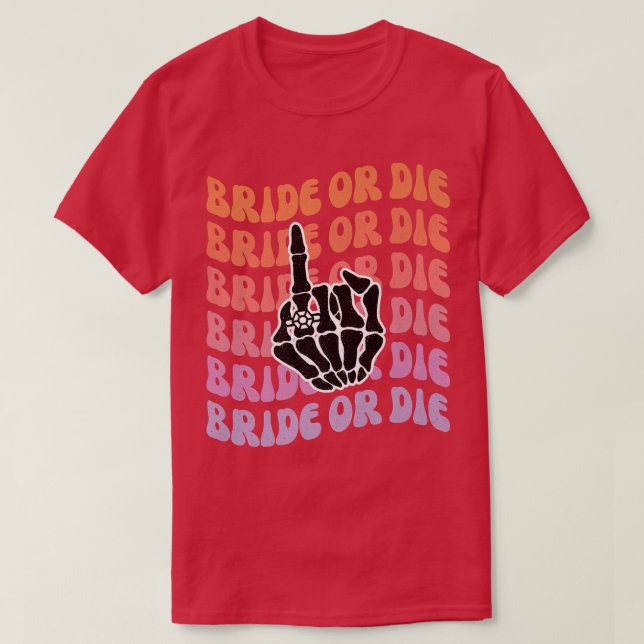 Bride or Die Til Death Do Us Party Bachelorette Pa T-Shirt (Design Front)